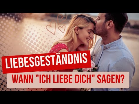 Liebesgeständnis: Wann "Ich liebe dich" sagen und die Liebe gestehen?